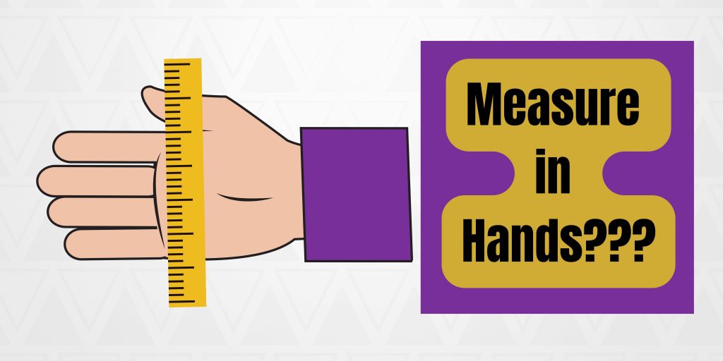Measure in hands??